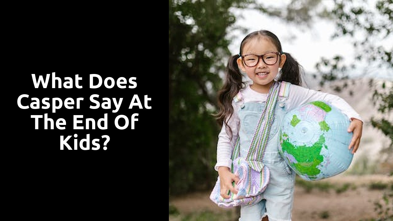 What does Casper say at the end of Kids?